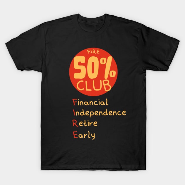 F.I.R.E club 50% T-Shirt by OnuM2018